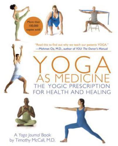 Yoga As Medicine : The Yogic Prescription for Health and Healing by Timothy...